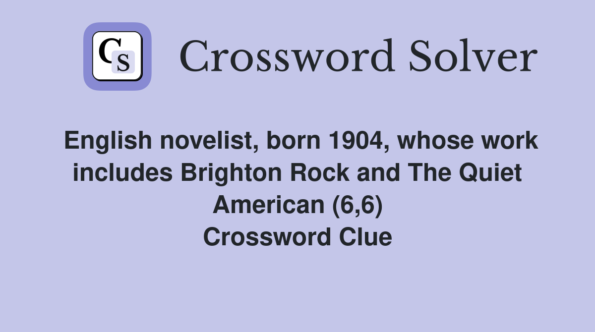 English novelist, born 1904, whose work includes Brighton Rock and The